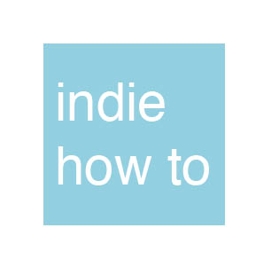 Indie How-To
